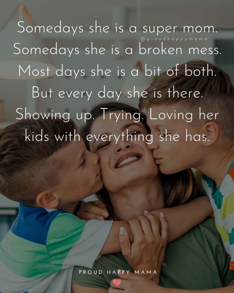 Mother Quotes - Somedays she is a super mom. Somedays she is a 