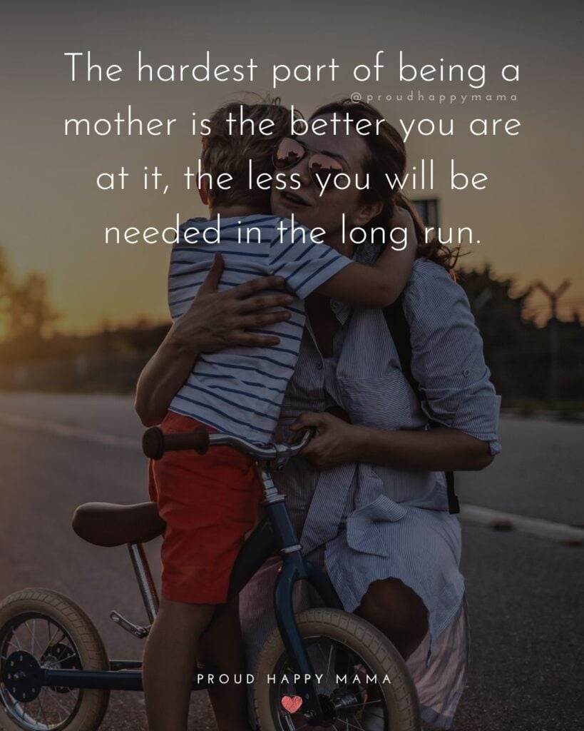 Mother Quotes - The hardest part of being a mother is the better you