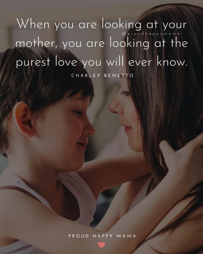 Mother Quotes - When you are looking at your mother, you are