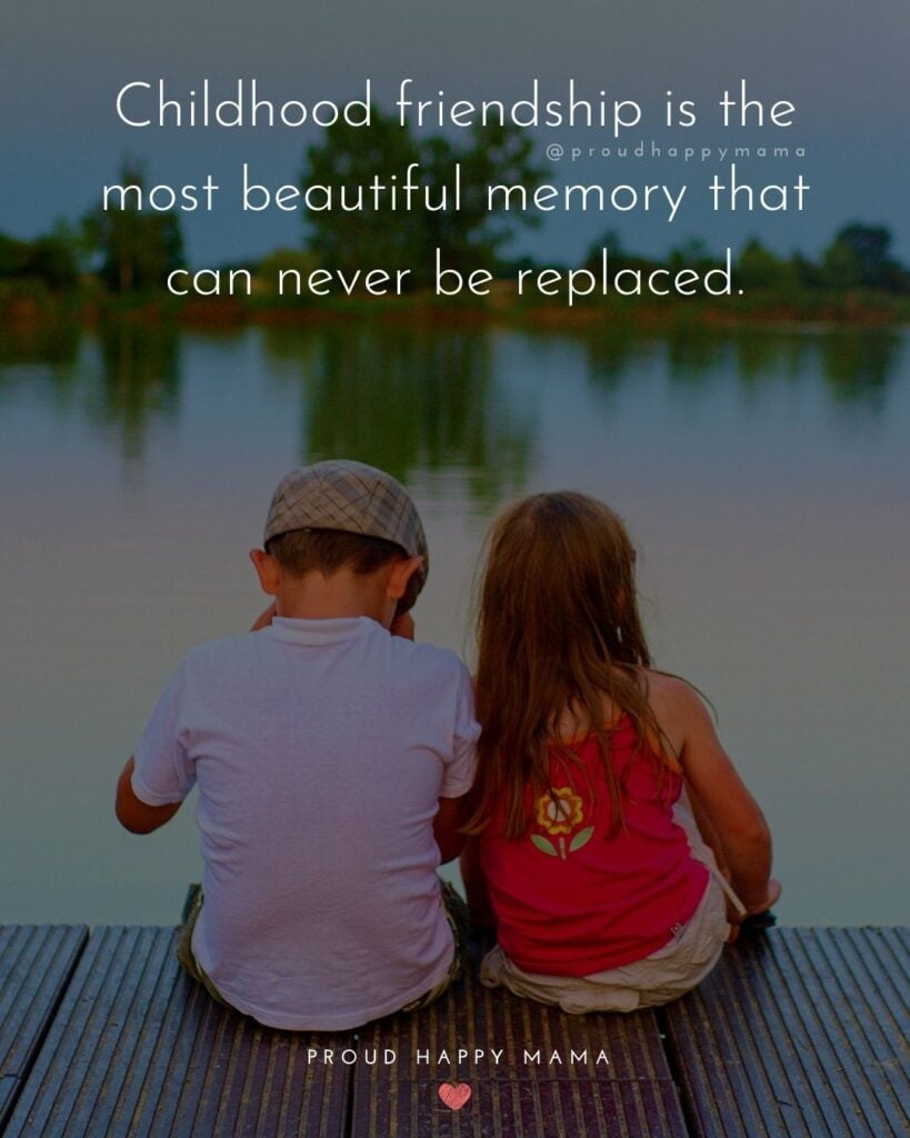 Childhood Quotes - Childhood friendship is the most beautiful memory that can never be replaced.’
