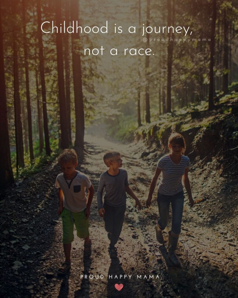 Childhood Quotes - Childhood is a journey, not a race.’
