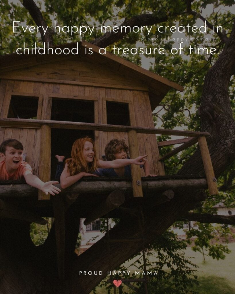 Childhood Quotes - Every happy memory created in childhood is a treasure of time.’