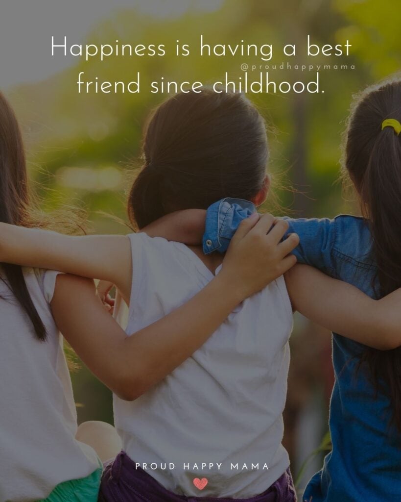 Childhood Quotes - Happiness is having a best friend since childhood.’