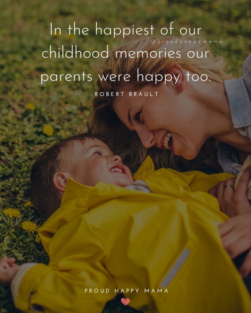 Childhood Quotes - In the happiest of our childhood memories our parents were happy too.’ – Robert Brault