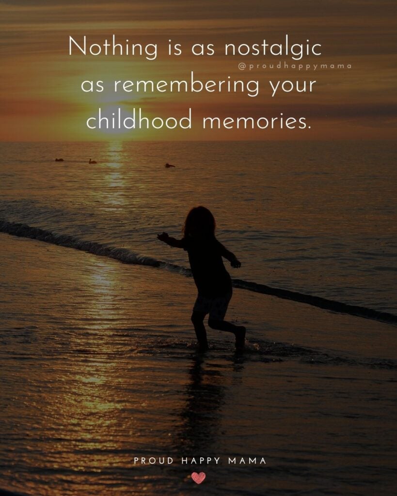 Childhood Quotes - Nothing is as nostalgic as remembering your childhood memories.’