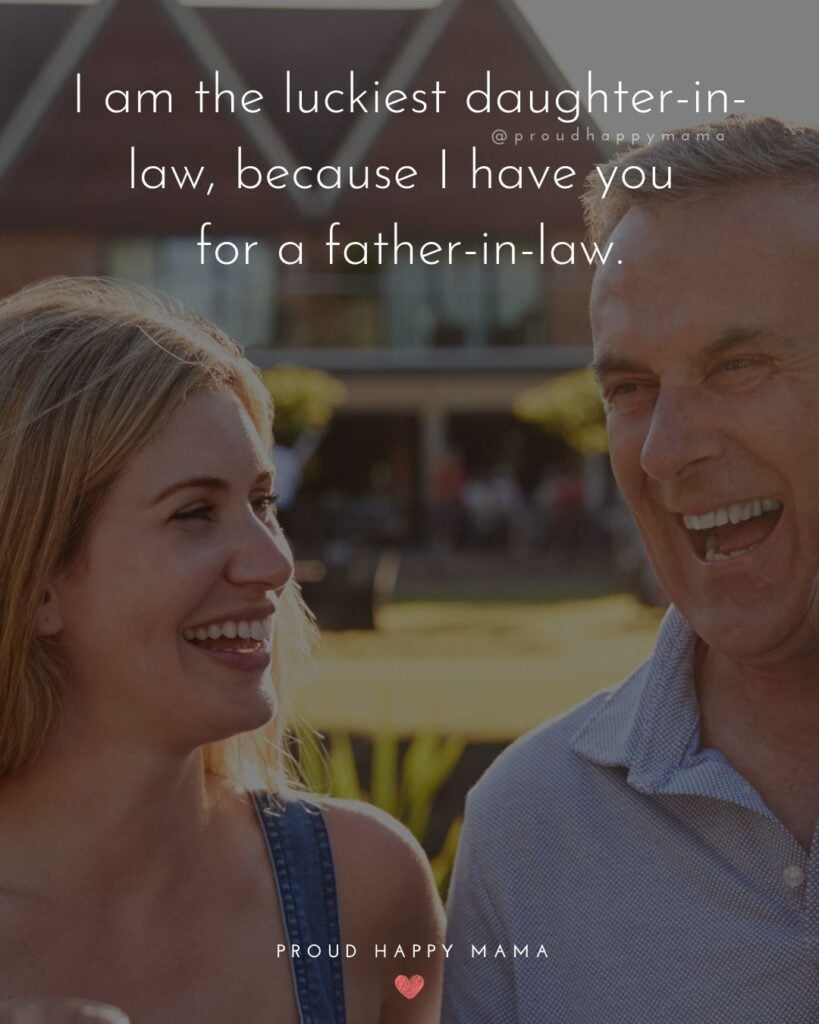 Father In Law Quotes - I am the luckiest daughter in law, because I have you for a father in law.’