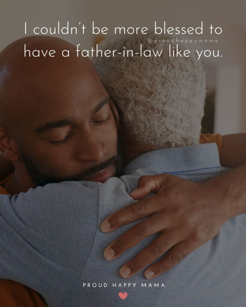 Father In Law Quotes - I couldn’t be more blessed to have a father in law like you.’