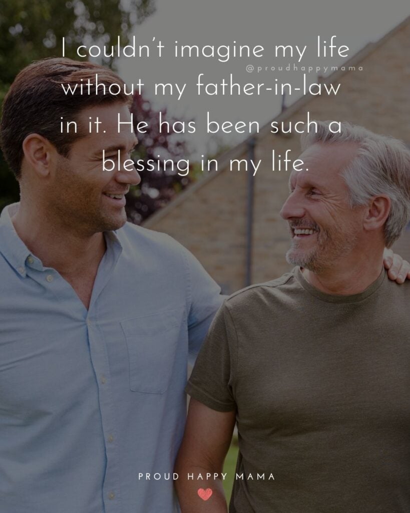 Father In Law Quotes - I couldn’t imagine my life without my father in law in it. He has been such a blessing in my life.’
