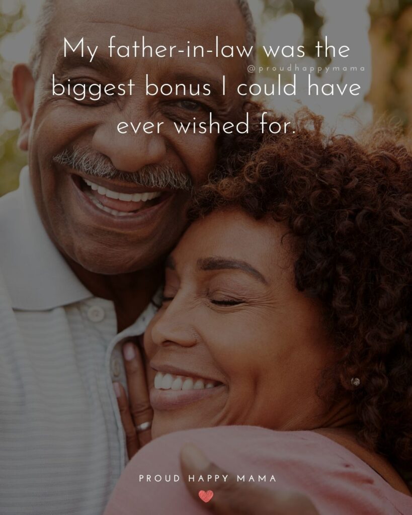 Father In Law Quotes - My father in law was the biggest bonus I could have ever wished for.’