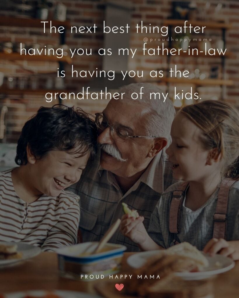 Father In Law Quotes - The next best thing after having you as my father in law is having you as the grandfather of my kids.’