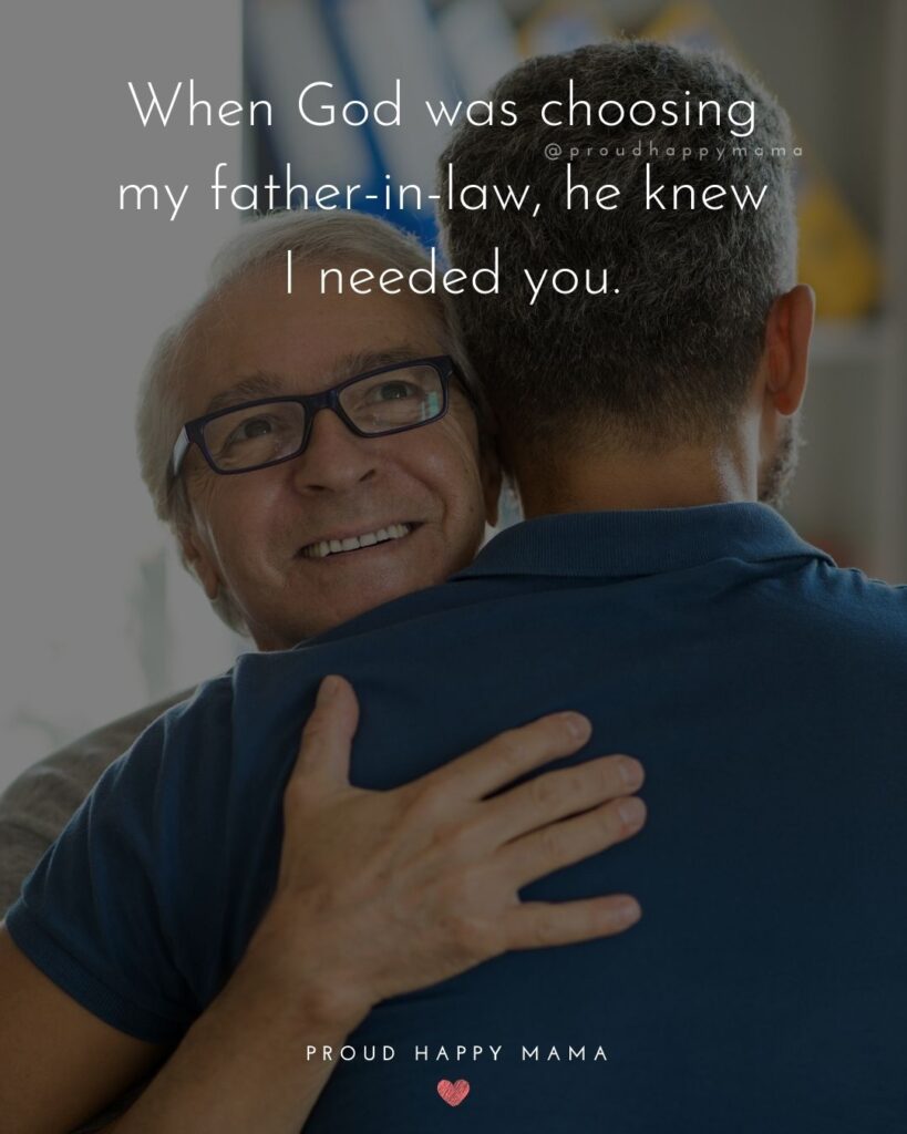Father In Law Quotes - When God was choosing my father in law, he knew I needed you.’