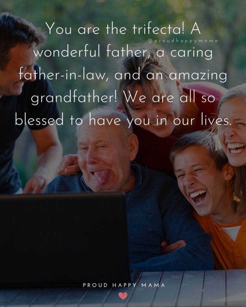 Father In Law Quotes - You are the trifecta! A wonderful father, a caring father-in-law, and an amazing grandfather! We are all so