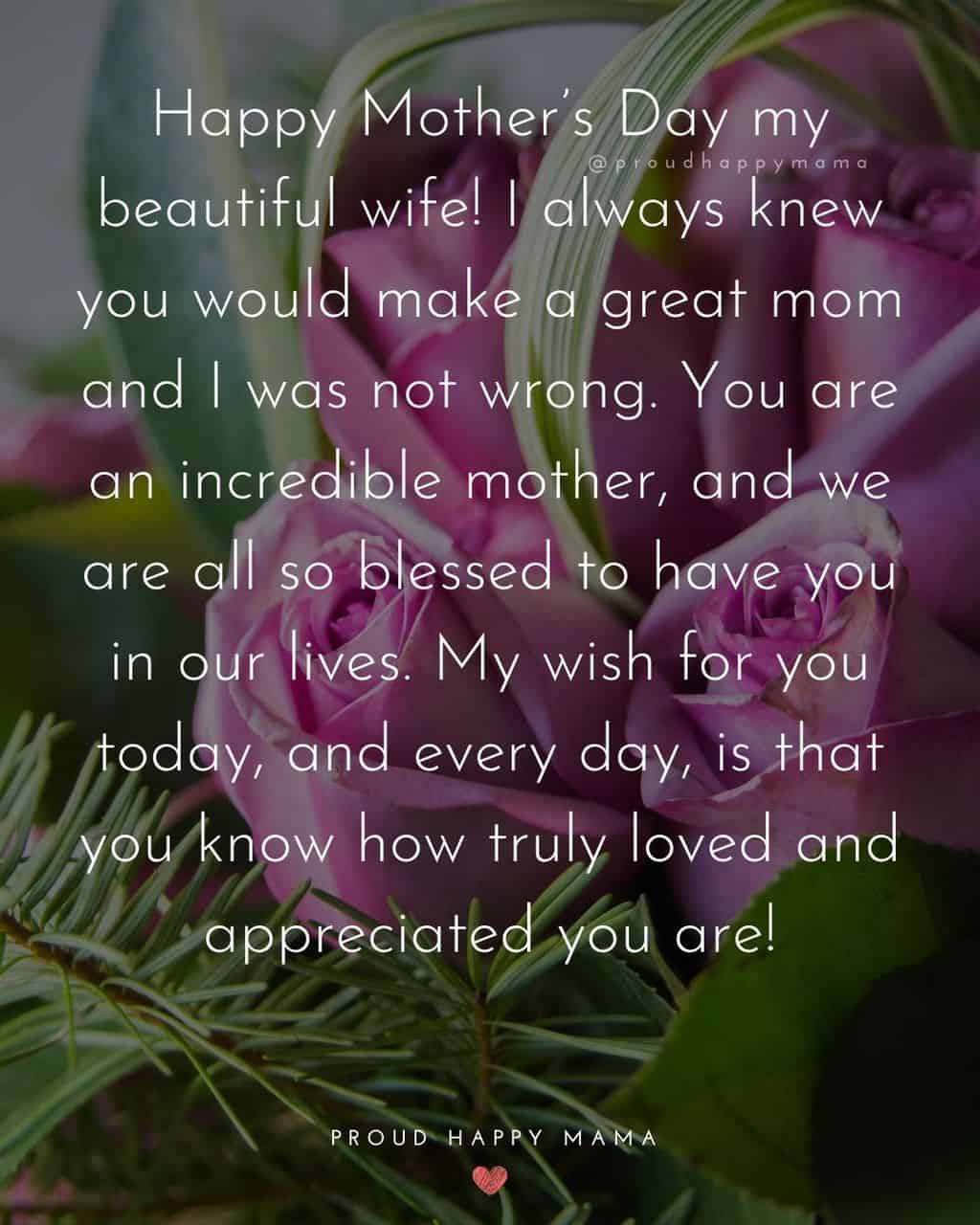 Happy Mothers Day Quotes For Wife - Happy Mother’s Day my beautiful wife! I always knew you would make a great mom and I