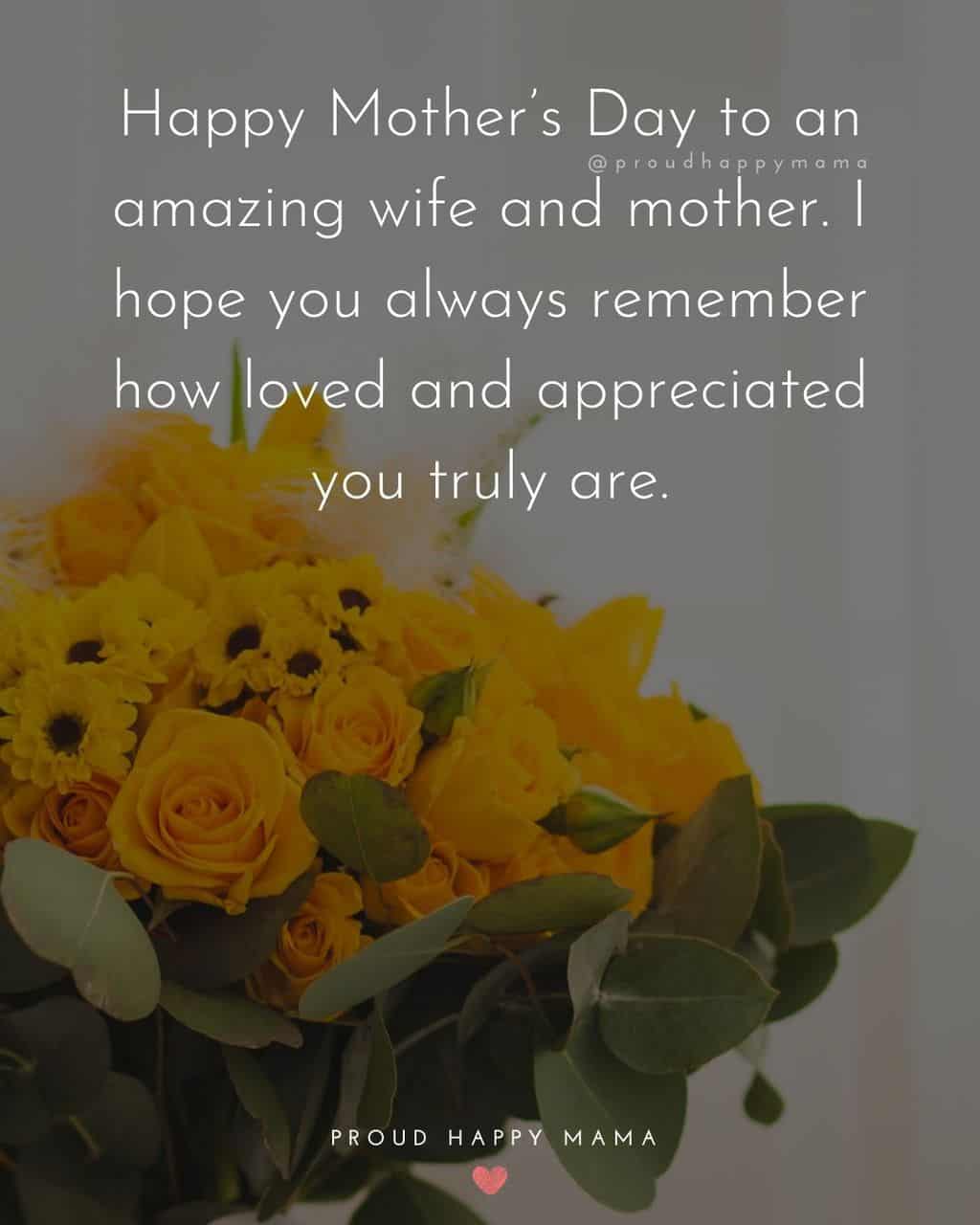 Happy Mothers Day Quotes For Wife - Happy Mother’s Day to an amazing wife and mother. I hope you always remember how