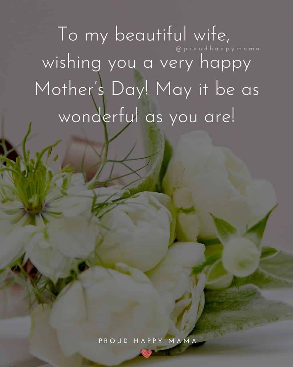 Happy Mothers Day Quotes For Wife - To my beautiful wife, wishing you a very happy Mother’s Day! May it be as wonderful