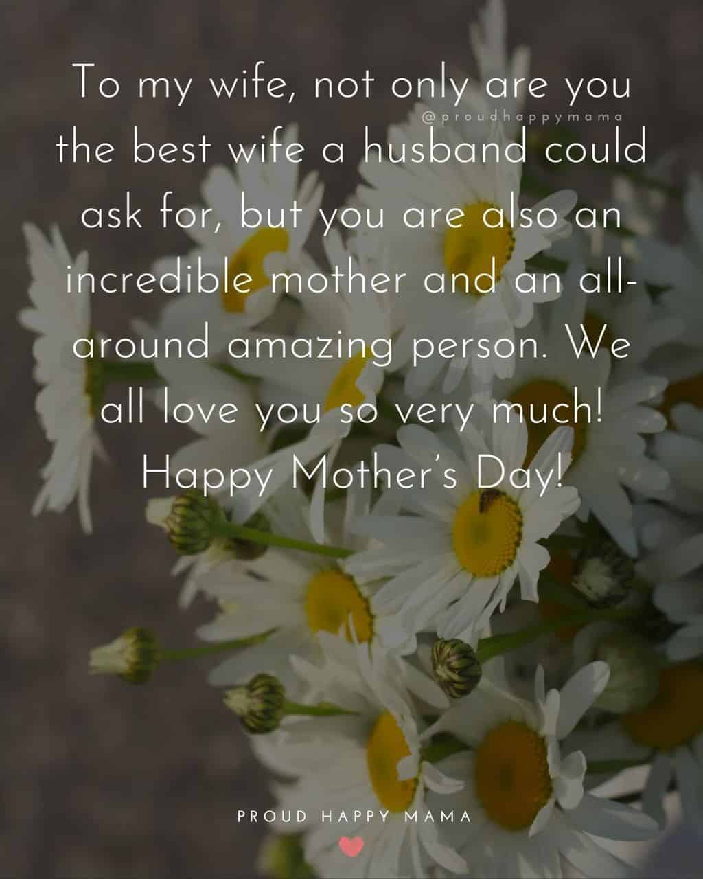 Happy Mothers Day Quotes For Wife - To my wife, not only are you the best wife a husband could ask for, but you are also an