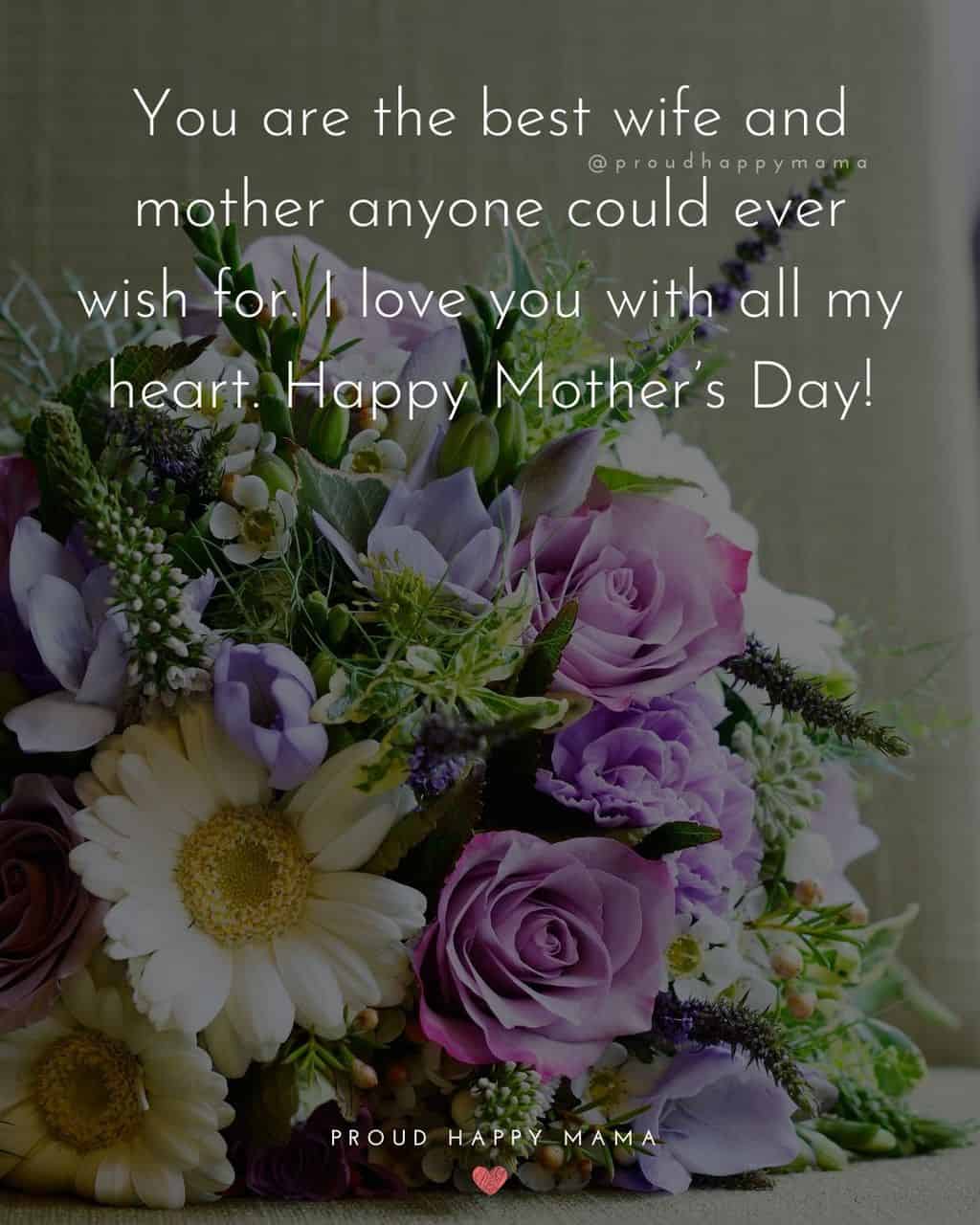 Happy Mothers Day Quotes For Wife - You are the best wife and mother anyone could ever wish for. I love you with all my heart.