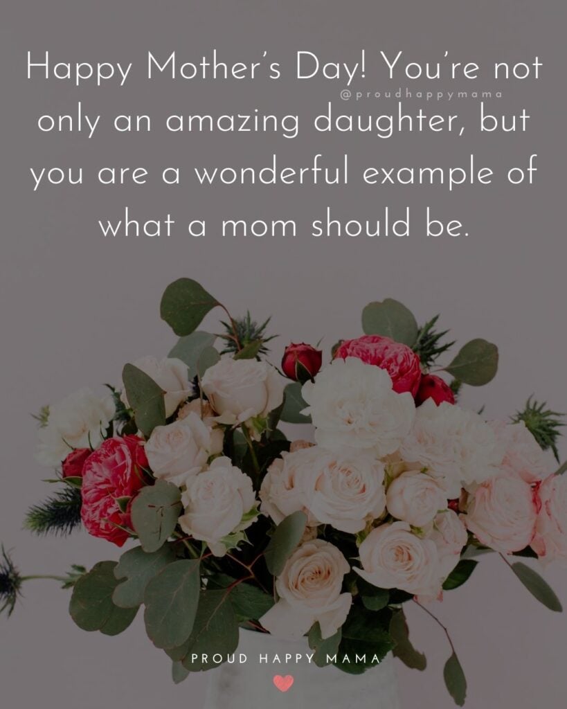 Happy Mothers Day Quotes To Daughter - Happy Mother’s Day! You’re not only an amazing daughter, but you are a wonderful Happy Mothers Day Quotes To Daughter - Happy Mother’s Day! You’re not only an amazing daughter, but you are a wonderful