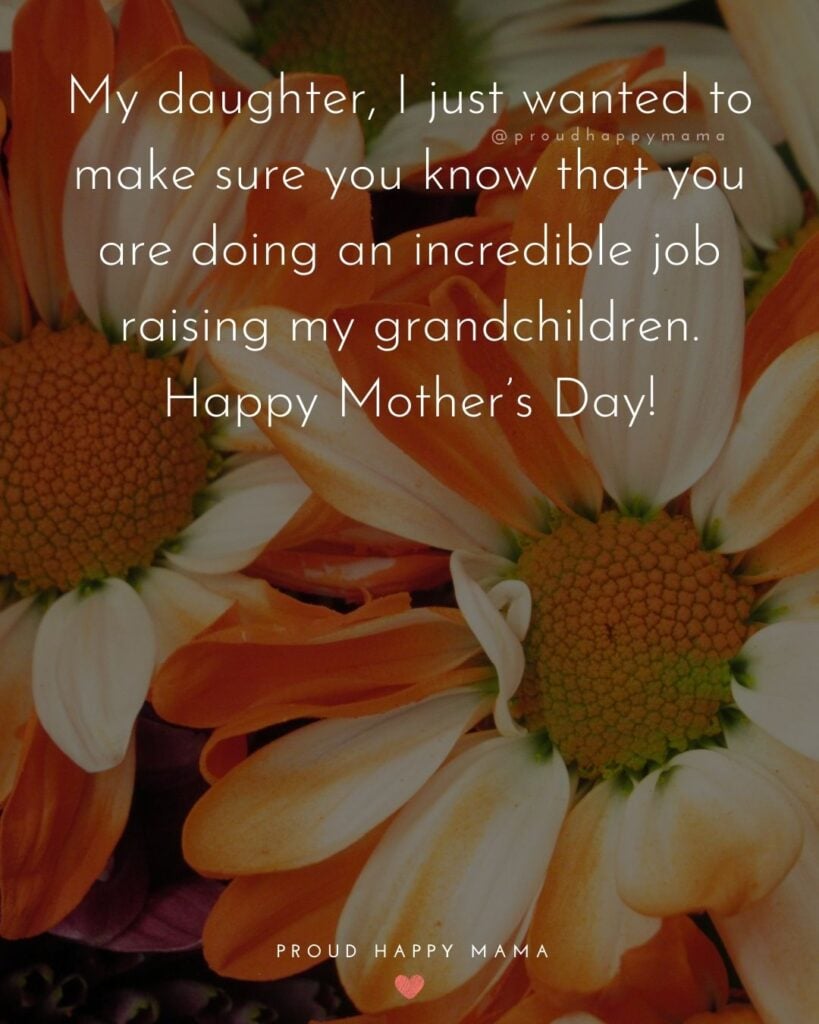 Happy Mothers Day Quotes To Daughter - My daughter, I just wanted to make sure you know that you are doing an incredible job raising my