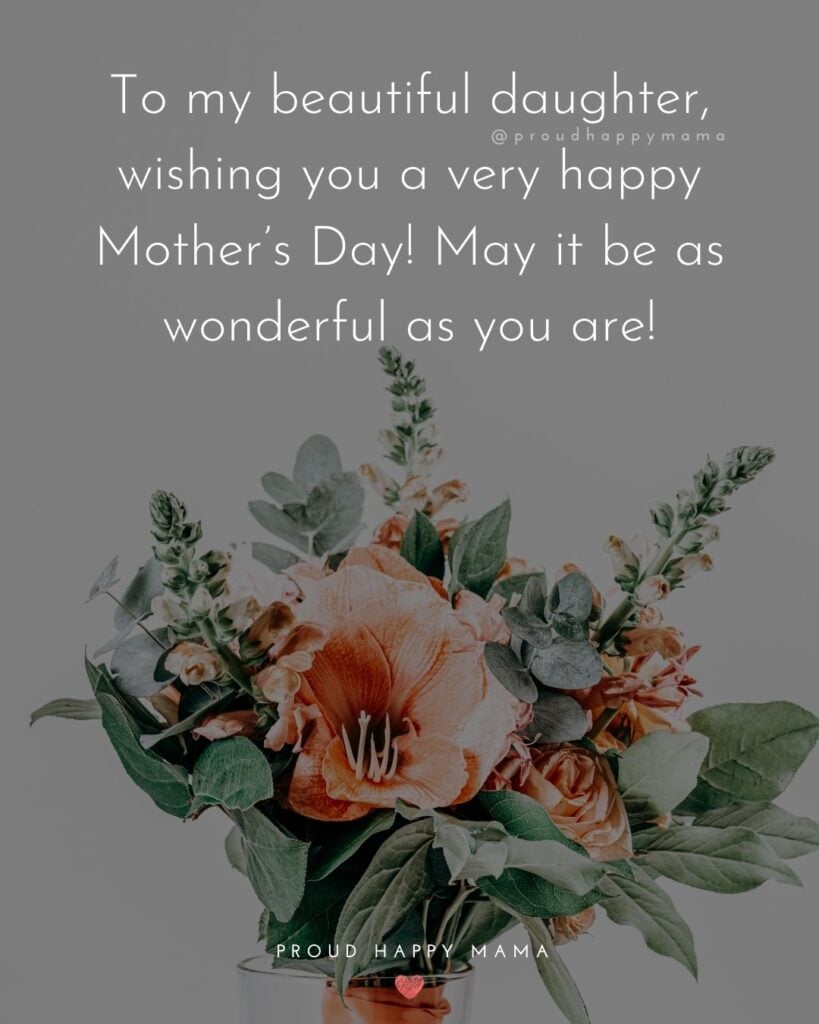 Happy Mothers Day Quotes To Daughter - To my beautiful daughter, wishing you a very happy Mother’s Day! May it be as wonderful as you