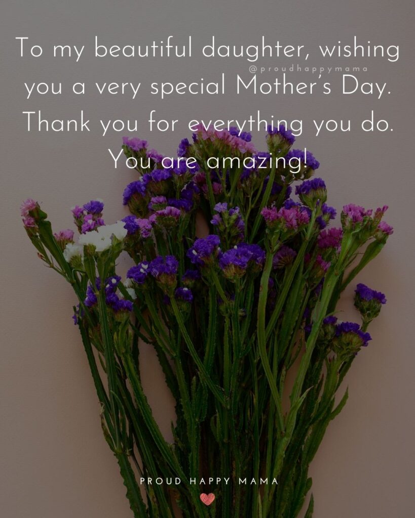 Happy Mothers Day Quotes To Daughter - To my beautiful daughter, wishing you a very special Mother’s Day. Thank you for everything you