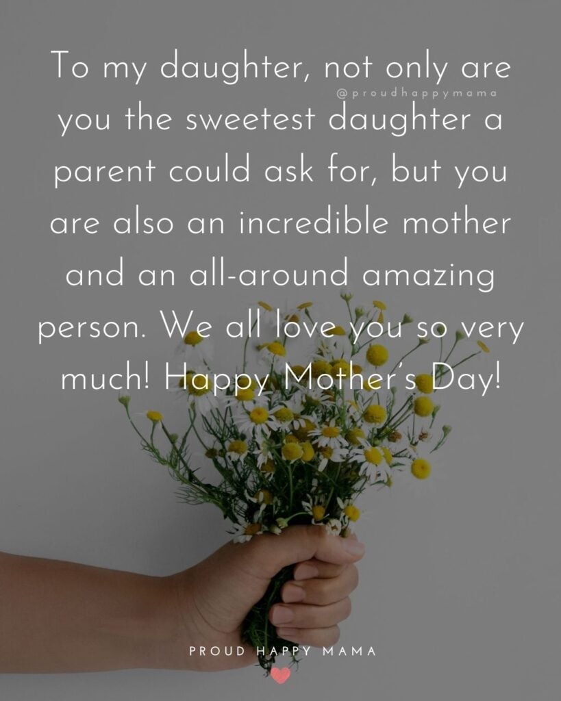 Happy Mothers Day Quotes To Daughter - To my daughter, not only are you the sweetest daughter a parent could ask for, but you are also