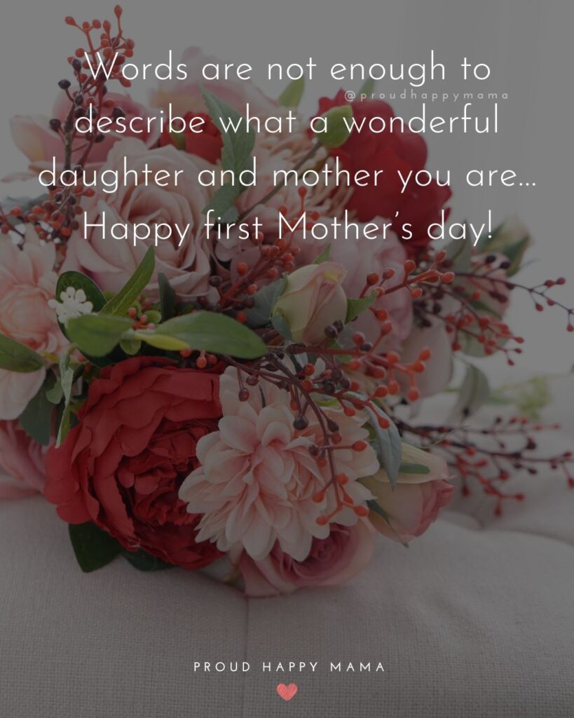 Happy Mothers Day Quotes To Daughter - Words are not enough to describe what a wonderful daughter and mother you are…Happy