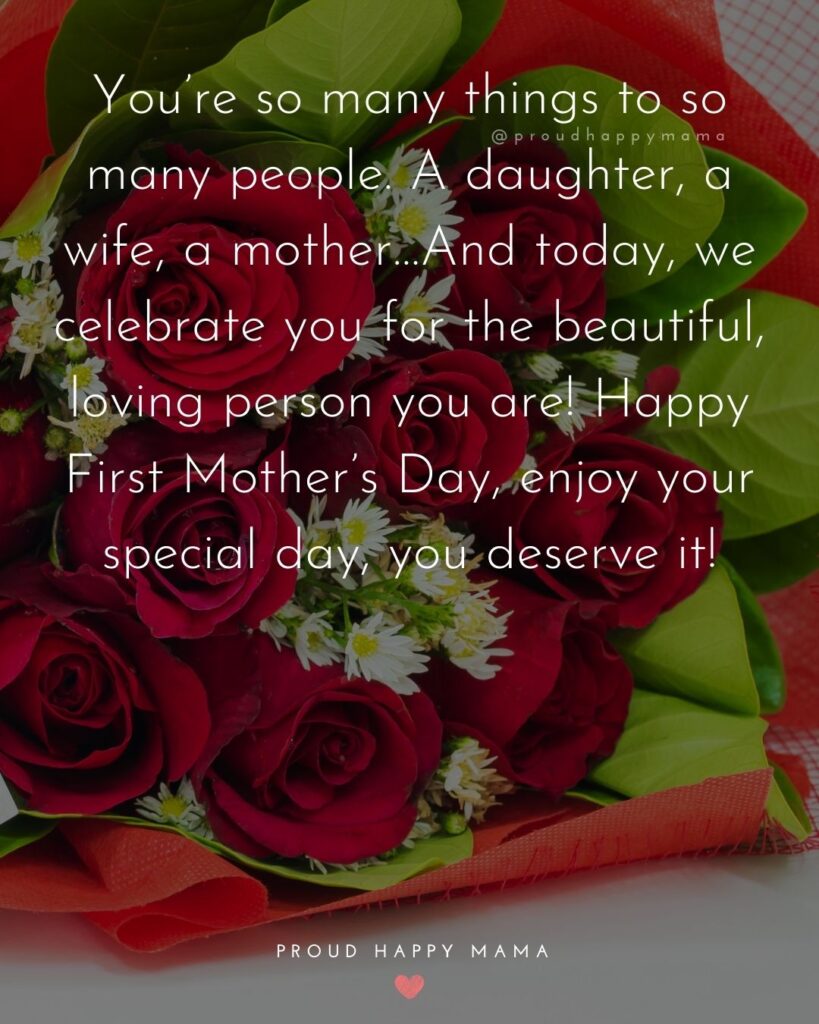 Happy Mothers Day Quotes To Daughter - You’re so many things to so many people. A daughter, a wife, a mother…And today, we