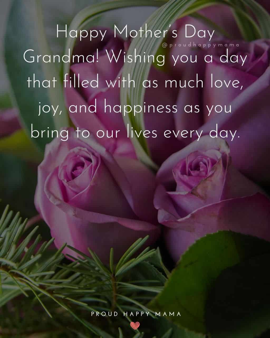 Happy Mothers Day Quotes To Grandma - Happy Mother’s Day Grandma! Wishing you a day that filled with as much love, joy,