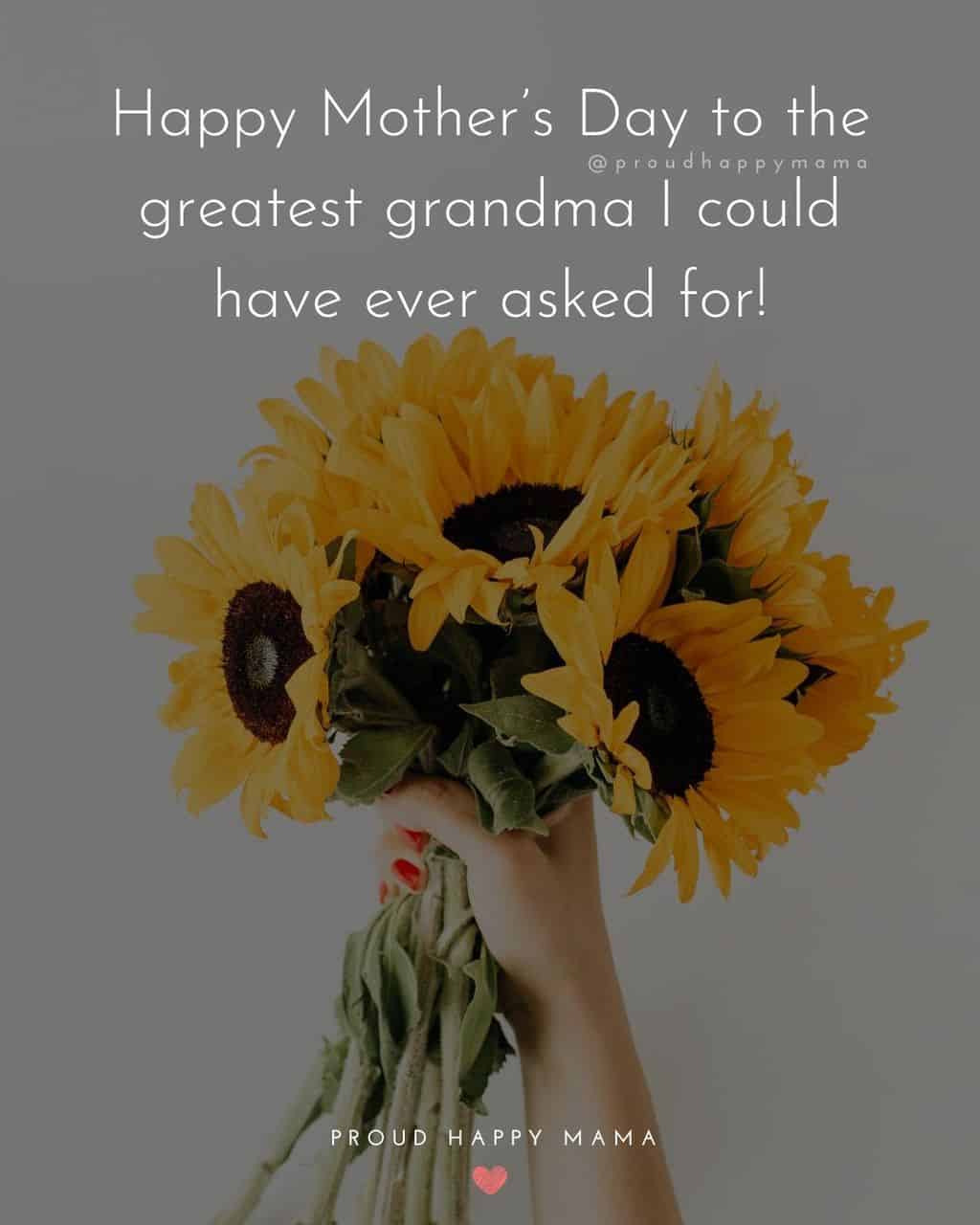 Happy Mothers Day Quotes To Grandma - Happy Mother’s Day to the greatest grandma I could have ever asked for!’