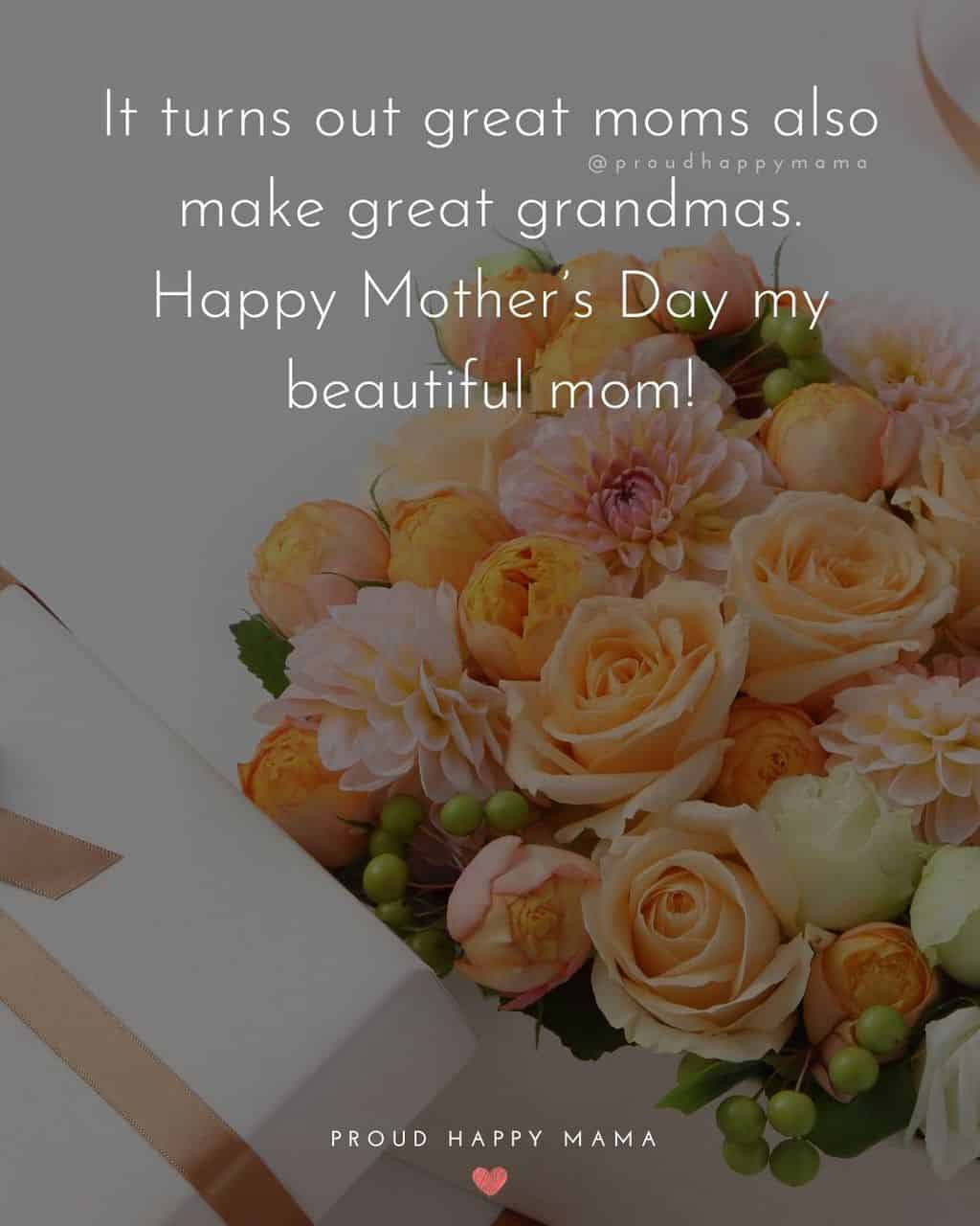 Happy Mothers Day Quotes To Grandma - It turns out great moms also make great grandmas. Happy Mother’s Day my