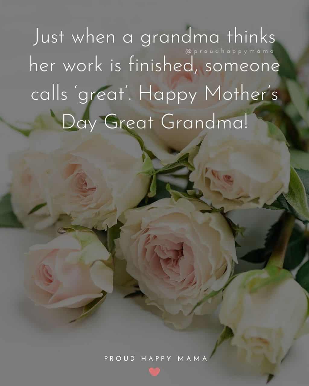 Happy Mothers Day Quotes To Grandma - Just when a grandma thinks her work is finished, someone calls ‘great’. Happy Mother’s
