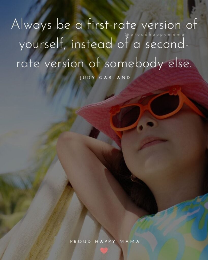 Inspirational Quotes For Kids - Always be a first-rate version of yourself, instead of a second-rate version of somebody else.’ – Judy