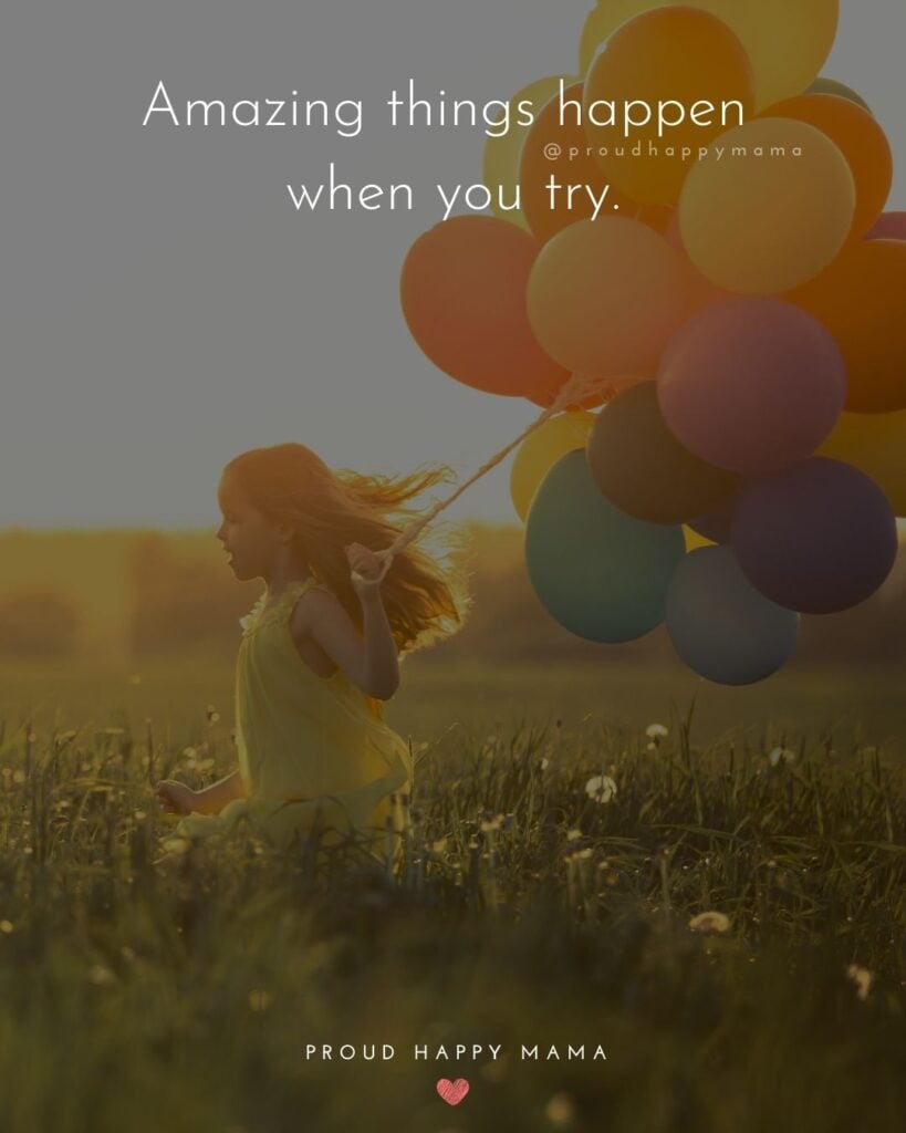 Inspirational Quotes For Kids - Amazing things happen when you try.’