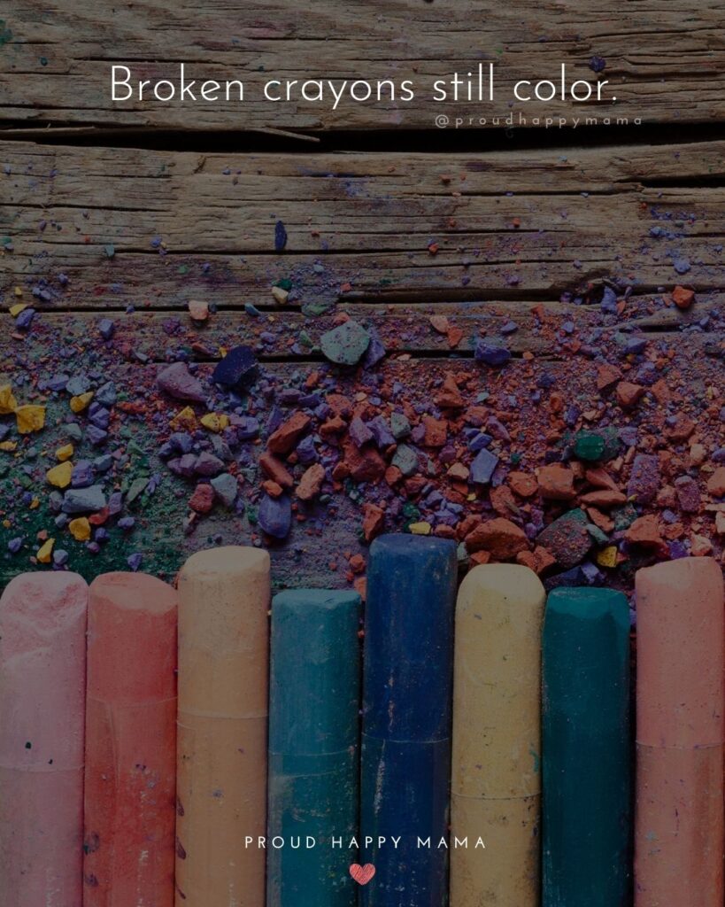 Inspirational Quotes For Kids - Broken crayons still color.’