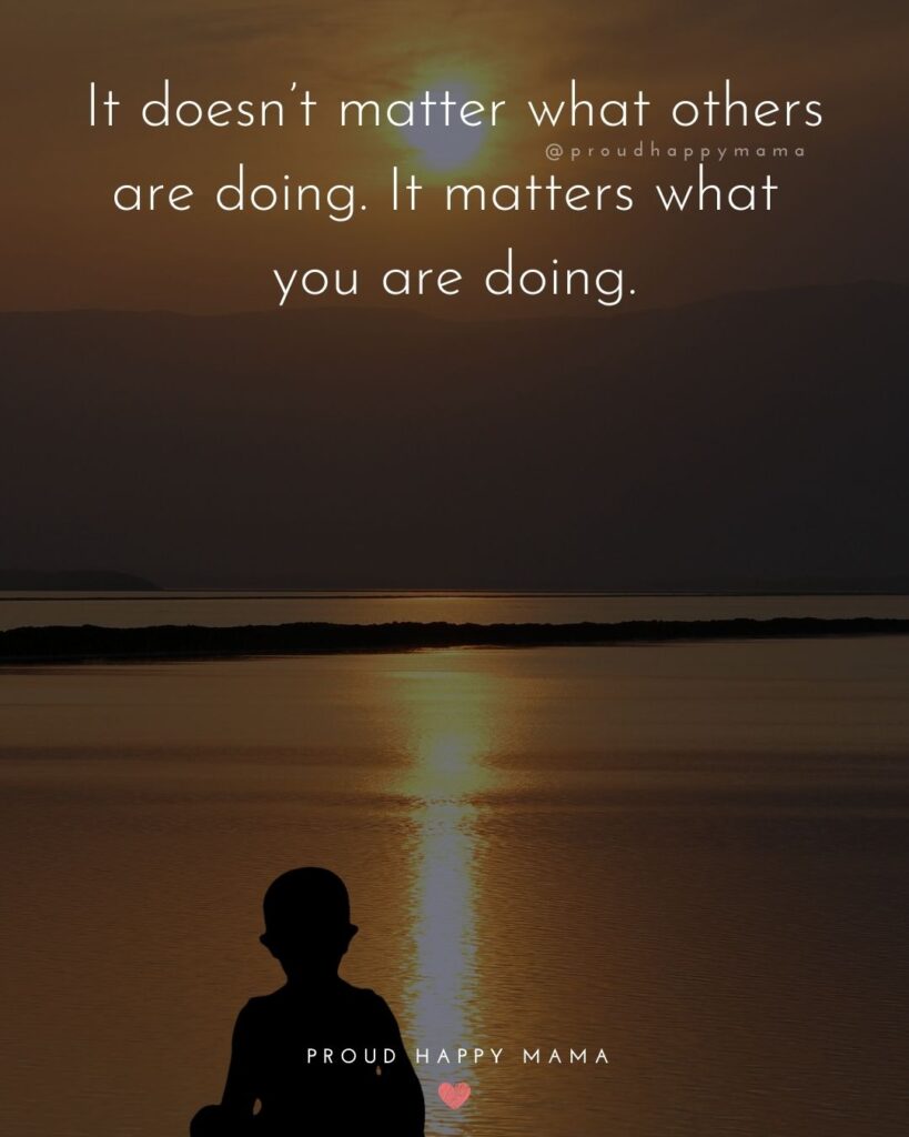 Inspirational Quotes For Kids - It doesn’t matter what others are doing. It matters what you are doing.’