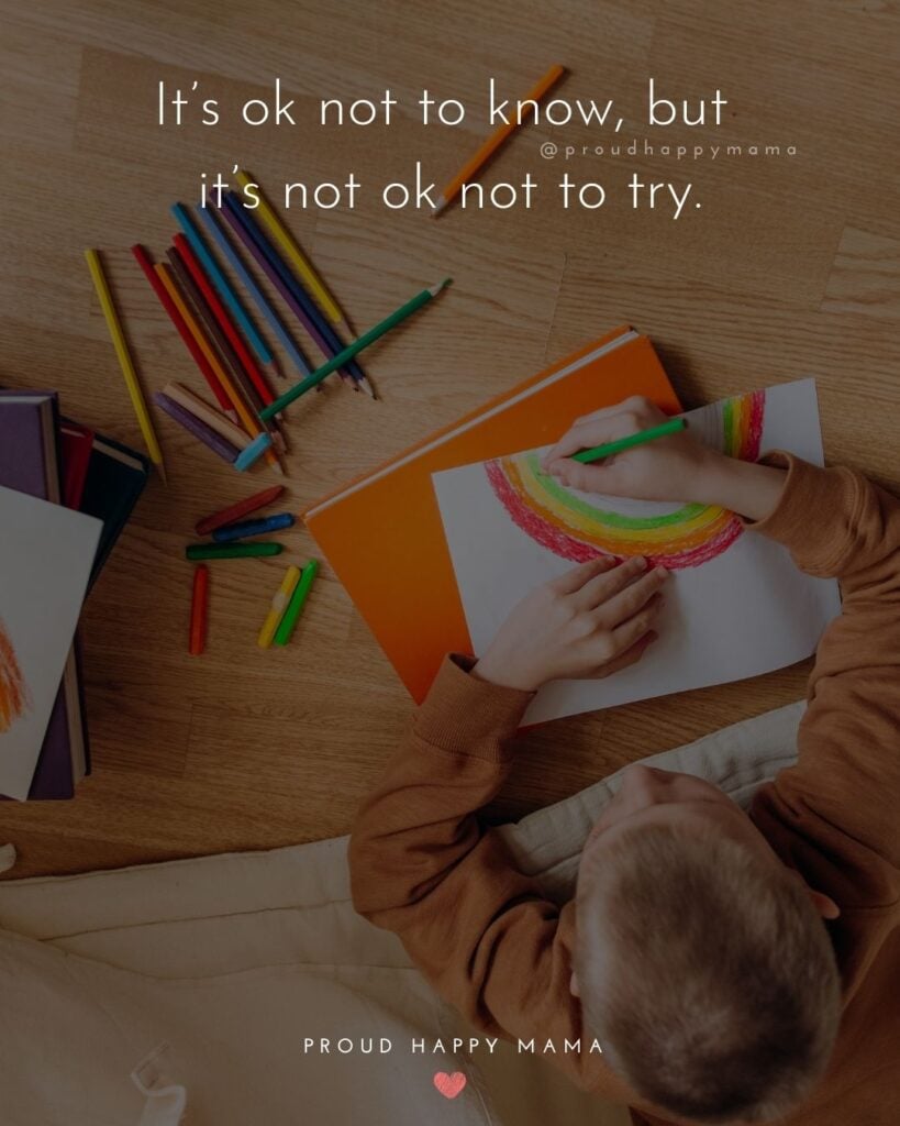 Inspirational Quotes For Kids - It’s ok not to know, but it’s not ok not to try.’