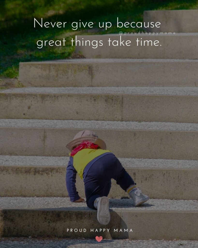 Inspirational Quotes For Kids - Never give up because great things take time.’