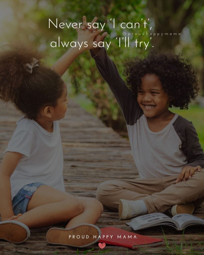 Inspirational Quotes For Kids - Never say ‘I can’t’, always say ‘I’ll try’.’