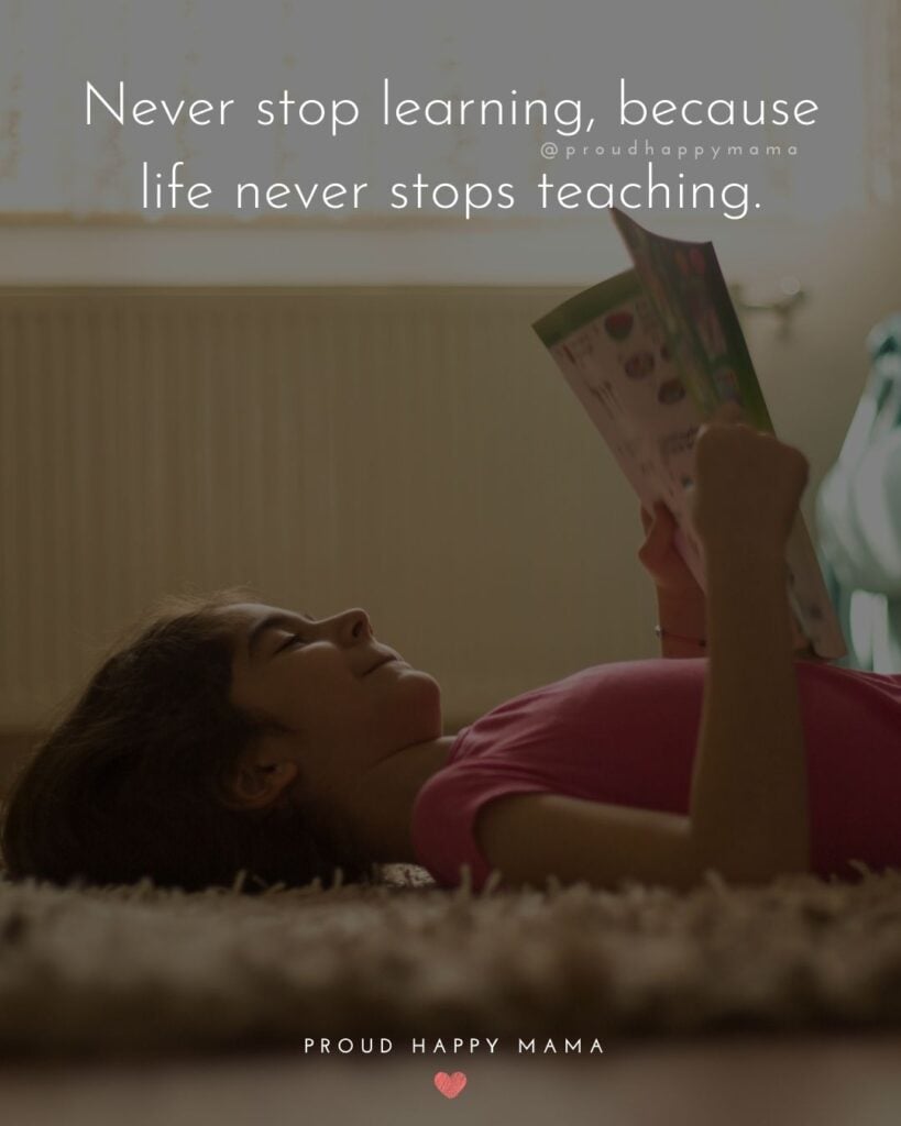 Inspirational Quotes For Kids - Never stop learning, because life never stops teaching.’