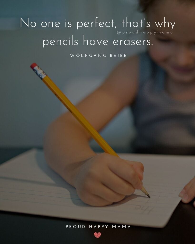 Inspirational Quotes For Kids - No one is perfect, that’s why pencils have erasers.’ – Wolfgang Reibe