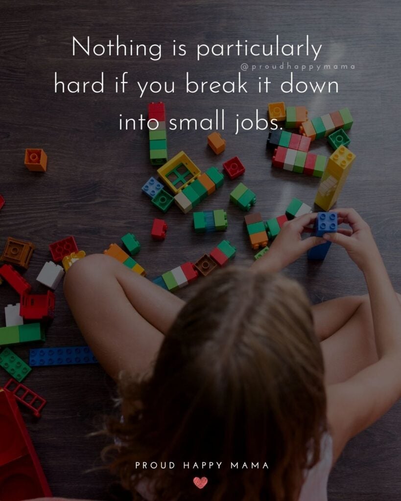 Inspirational Quotes For Kids - Nothing is particularly hard if you break it down into small jobs.’