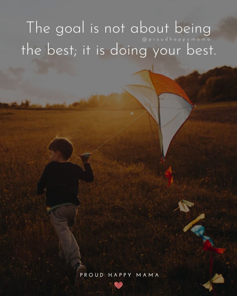 Inspirational Quotes For Kids - The goal is not about being the best; it is doing your best.’