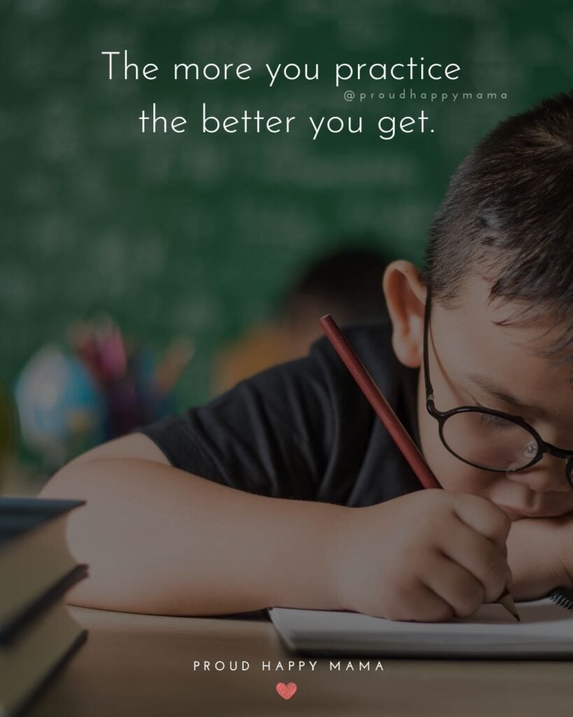 Inspirational Quotes For Kids - The more you practice the better you get.’