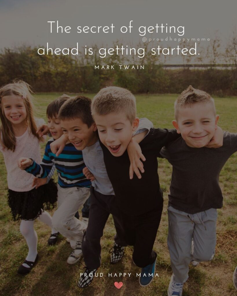 Inspirational Quotes For Kids - The secret of getting ahead is getting started.’ – Mark Twain