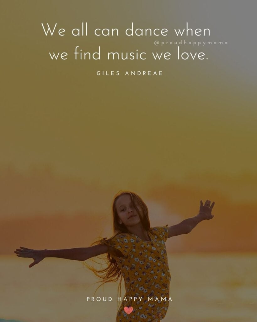 Inspirational Quotes For Kids - We all can dance when we find music we love.’ – Giles Andreae