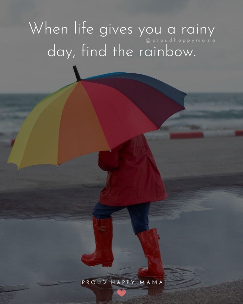 Inspirational Quotes For Kids - When life gives you a rainy day, find the rainbow.’