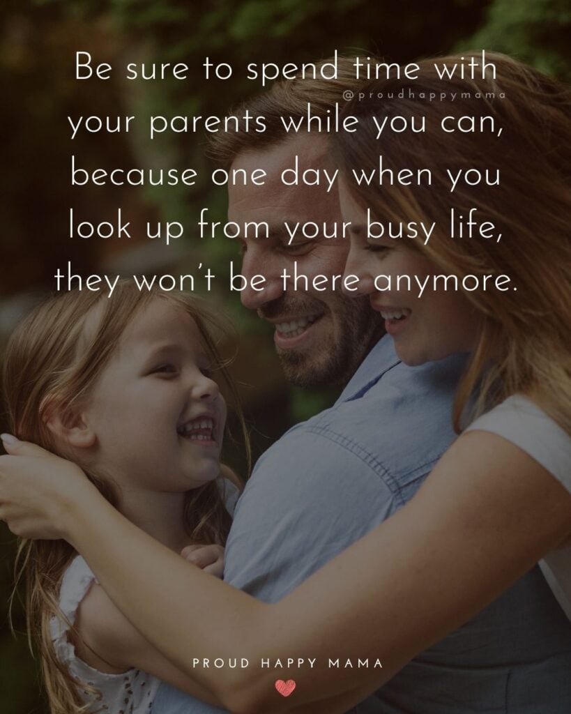 Parents Quotes - Be sure to spend time with your parents while you can, because one day when you look up from your