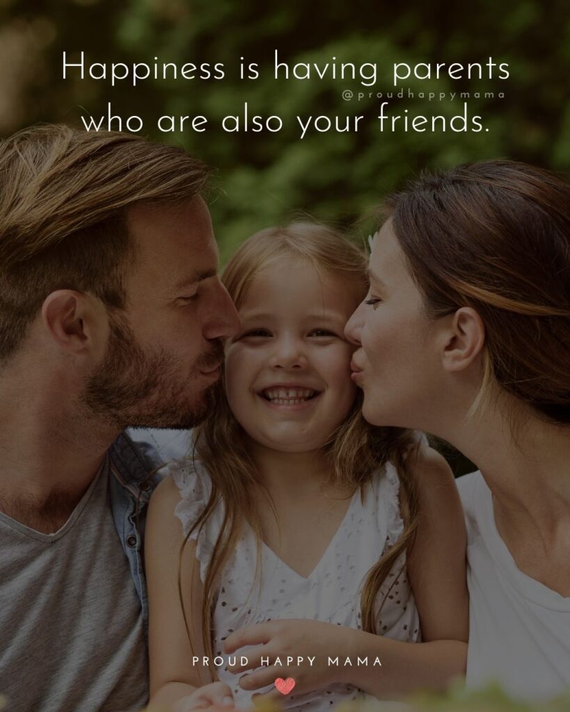 Parents Quotes - Happiness is having parents who are also your friends.’