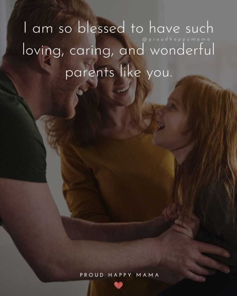 Parents Quotes - I am so blessed to have such loving, caring, and wonderful parents like you.’